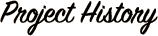 Project History